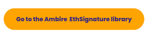 Go to the Ambire ETHSignature library button