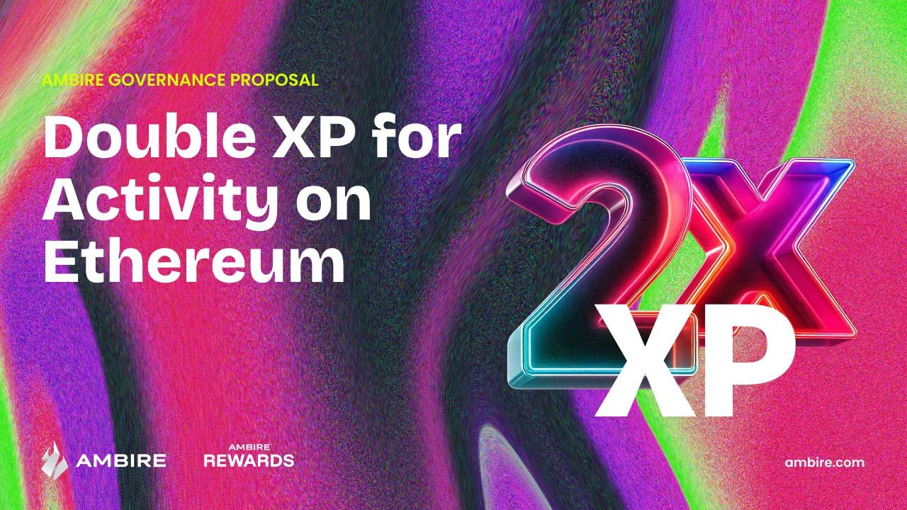 Ambire Governance Proposal: Double XP for Activity on Ethereum