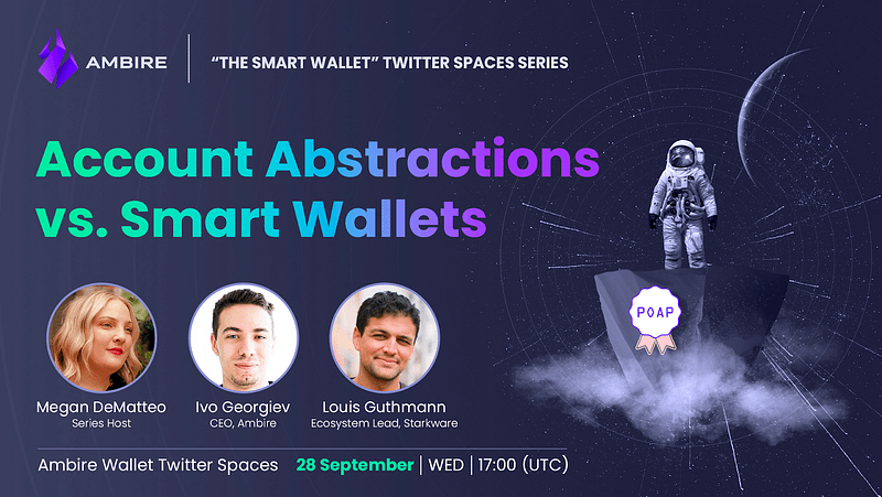 The Smart Wallet Series: Account Abstractions vs. Smart Wallets, with Ivo Georgiev (Ambire) and Louis Guthmann (StarkWare)