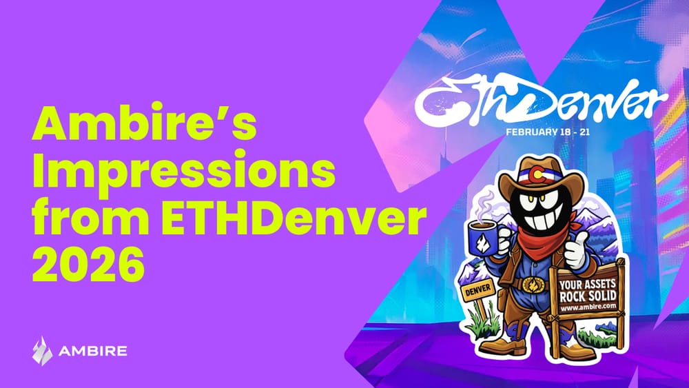 Ambire’s Impressions from ETHDenver 2026