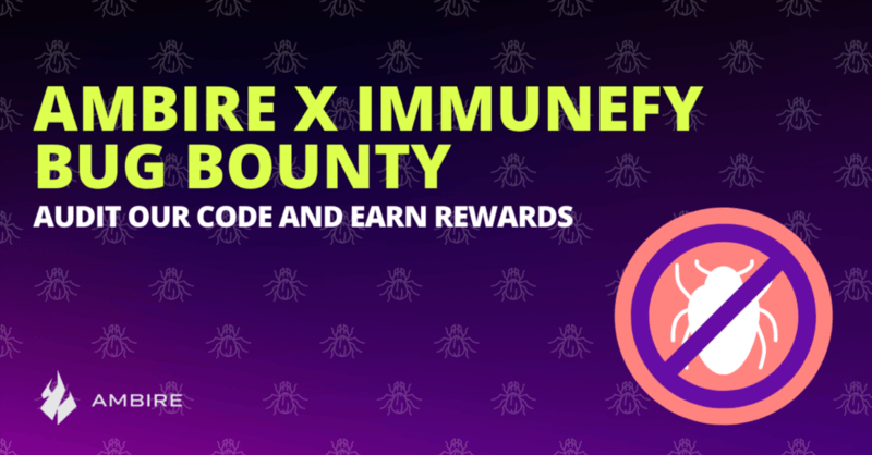 Ambire X Immunefy Bug Bounty: Audit Our Code and Earn Rewards