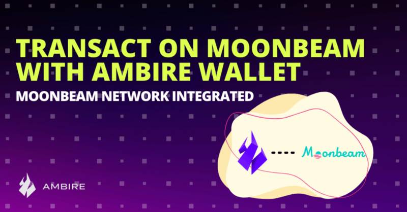 Ambire Wallet Launches Moonbeam Integration: The First Polkadot Parachain on Ambire
