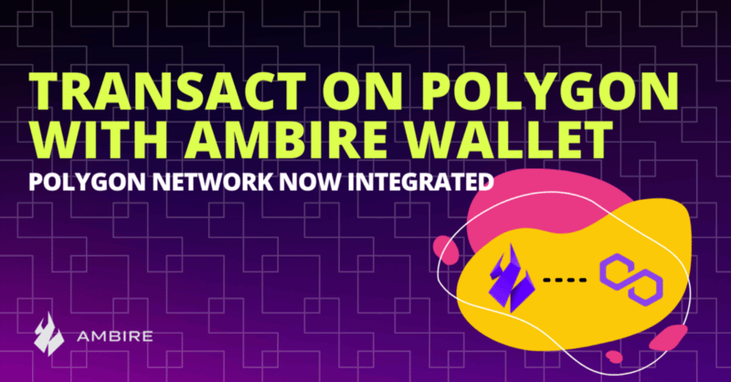 Ambire Wallet Launches Polygon Integration: Transact on Polygon Now