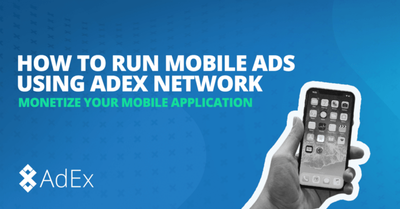 How to Run Mobile Ads Using AdEx Network
