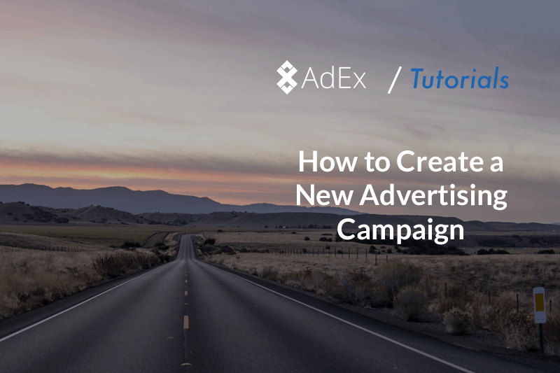 AdEx Tutorial: How to Create a New Advertising Campaign