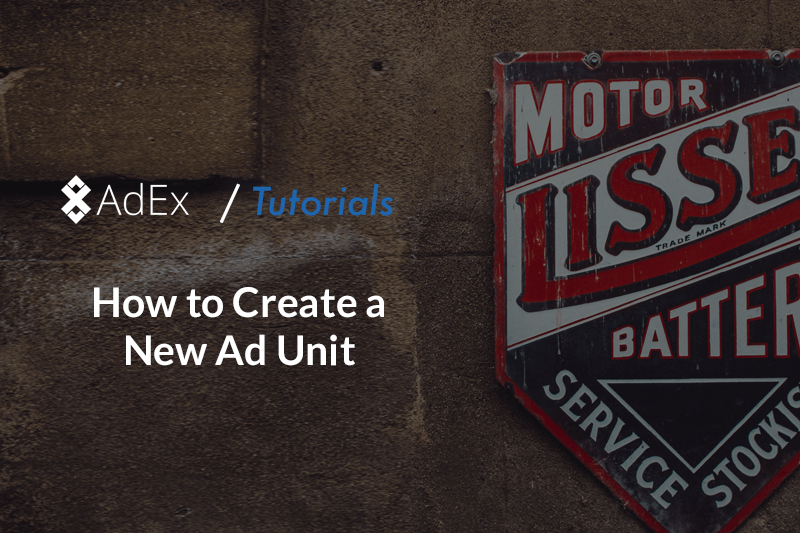 AdEx Tutorial: How to Create a New Ad Unit