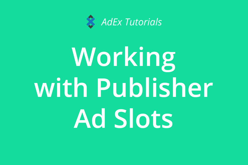 AdEx Tutorial: Working with Publisher Ad Slots