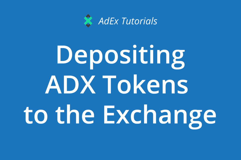 [deprecated]AdEx Tutorial: Depositing ADX Tokens to the AdEx Exchange