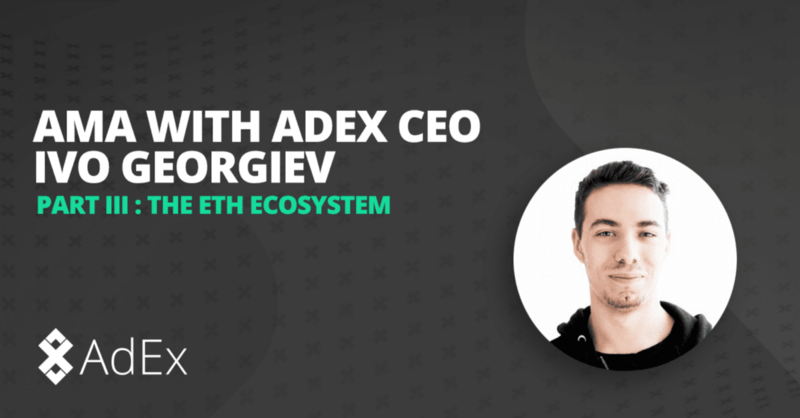 AMA with AdEx’s CEO | Part 3 — The Ethereum Ecosystem