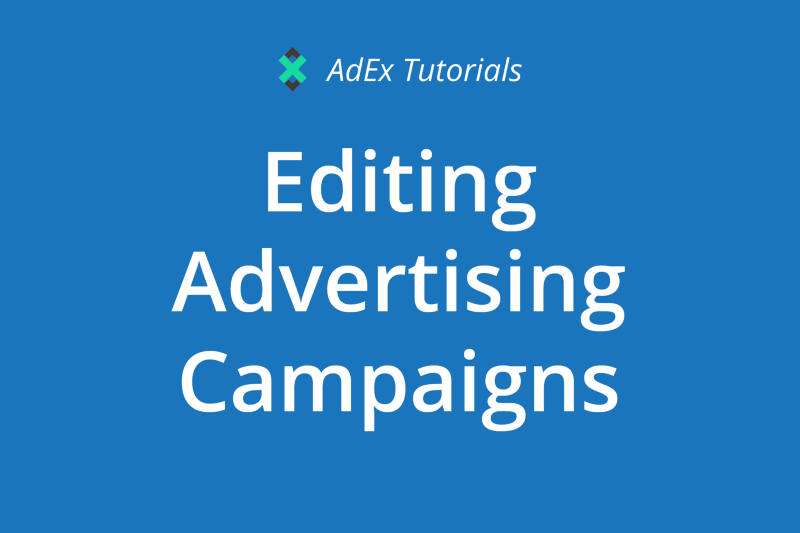 AdEx Tutorial: How to Edit an Advertising Campaign