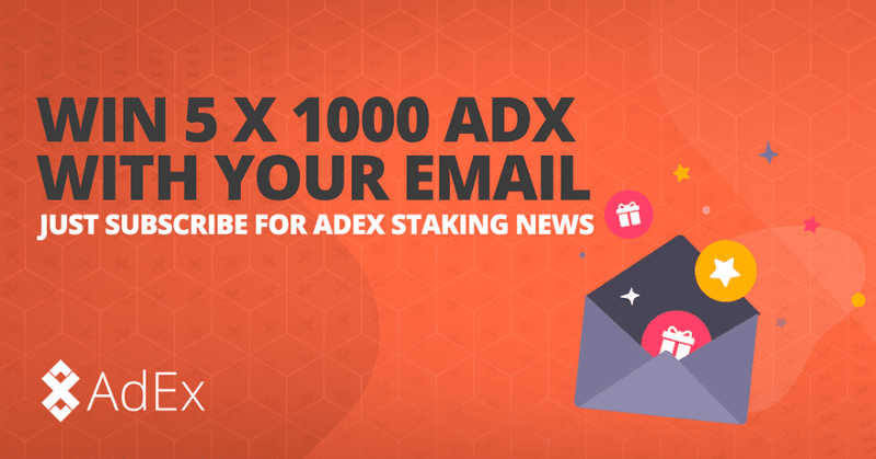 Subscribe for AdEx Staking Newsletter and win 5x1,000 ADX