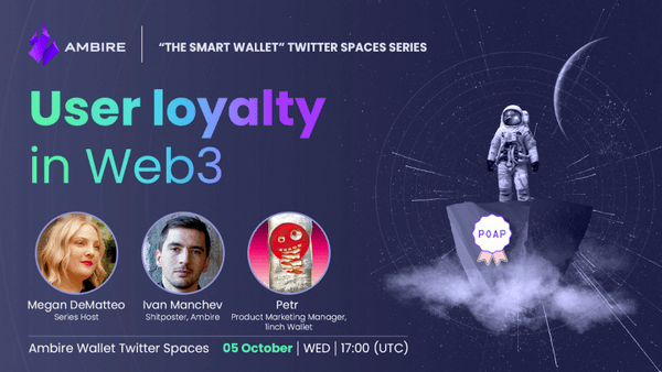 The Smart Wallet Series: On User Loyalty, with Petr Rudenko (1inch Wallet) and Ivan Manchev (Ambire)