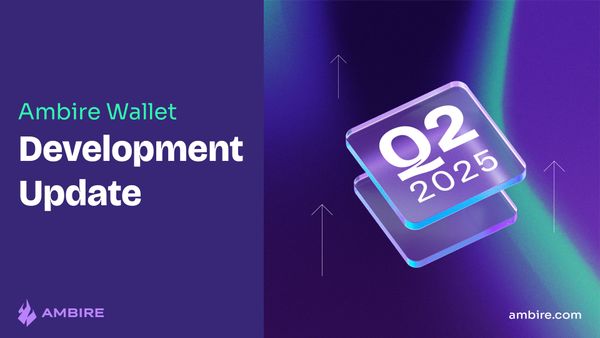 Ambire development update for Q2, 2025