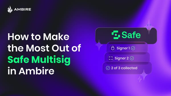 How to Make the Most Out of Safe Multisig in Ambire