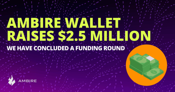 We Raised $2.5m in Funding for Ambire Wallet